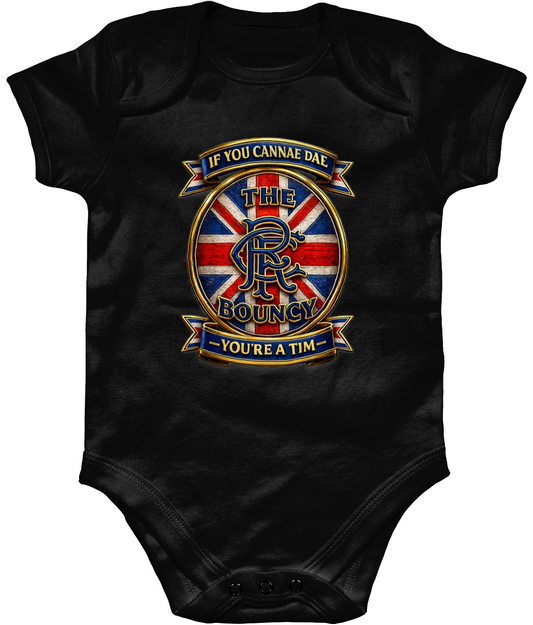 If You Cannae Dae The Bouncy You're a Tim baby bodysuit in black