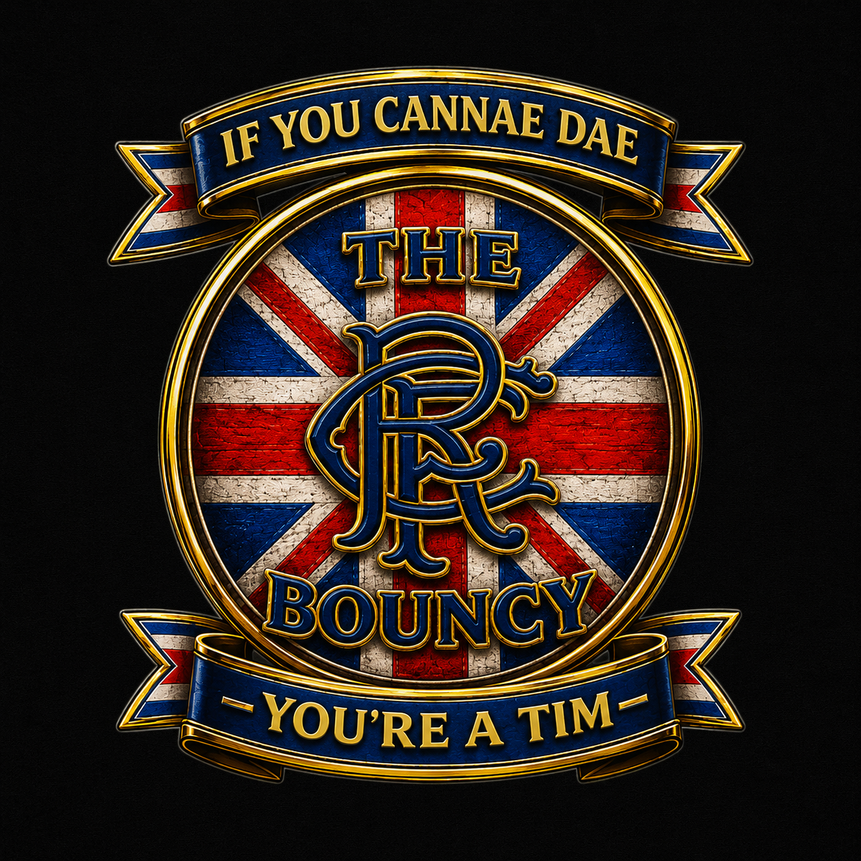 If You Cannae Dae The Bouncy You're a Tim football design with Union Flag and tartan artwork