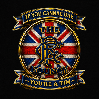 If You Cannae Dae The Bouncy You're a Tim football design with Union Flag and tartan artwork