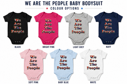 We Are The People baby bodysuit colour options available in black, bright pink, light grey, navy, soft pink, baby blue and white.